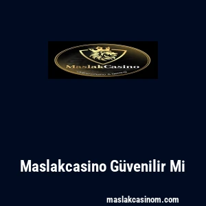 Maslakcasino Güvenilir Mi
