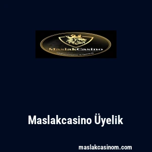 Maslakcasino Üyelik